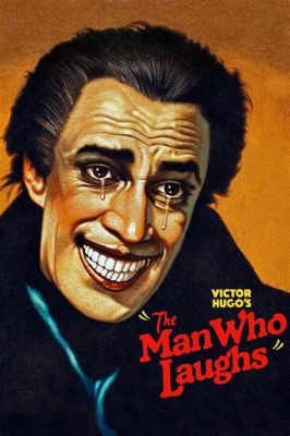 The Man Who Laughed - eine Geschichte von Liebe, Rache und der düsteren Seite des Menschseins!